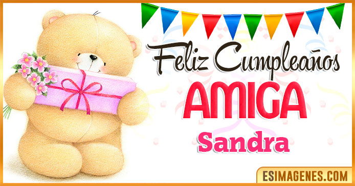 Feliz cumpleaños Amiga Sandra