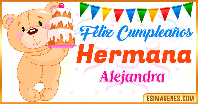 Feliz Cumpleaños Hermana Alejandra