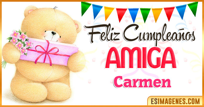 Feliz cumpleaños Amiga Carmen