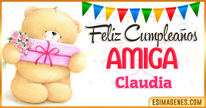 Feliz cumpleaños Amiga Claudia