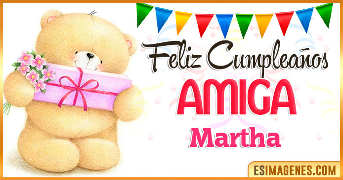 Feliz cumpleaños Amiga Martha