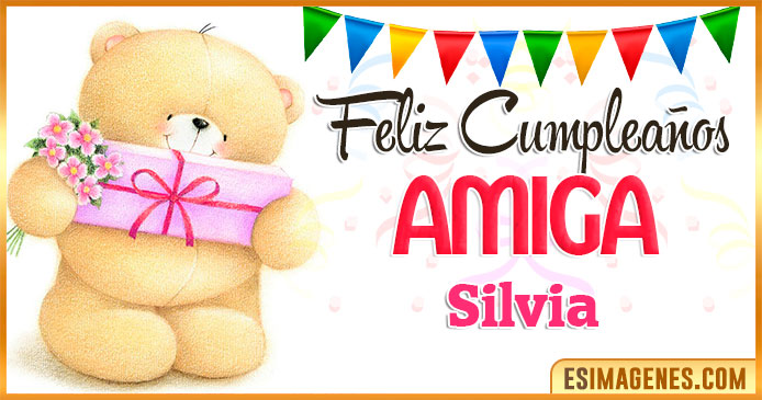 Feliz cumpleaños Amiga Silvia