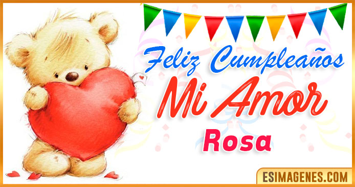 Feliz cumpleaños mi Amor Rosa