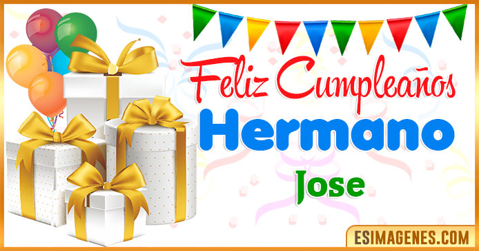 Feliz Cumpleaños Hermano Jose