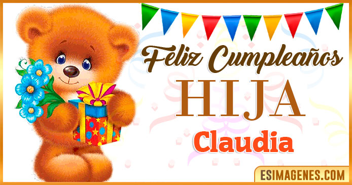 Feliz Cumpleaños Hija Claudia