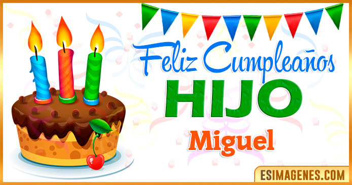 Feliz Cumpleaños Hijo Miguel